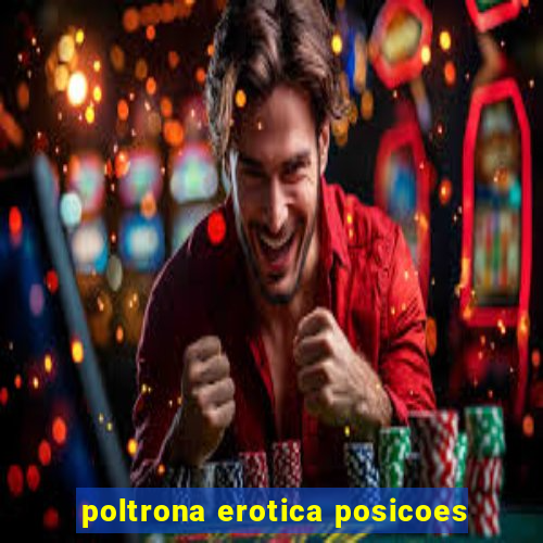 poltrona erotica posicoes